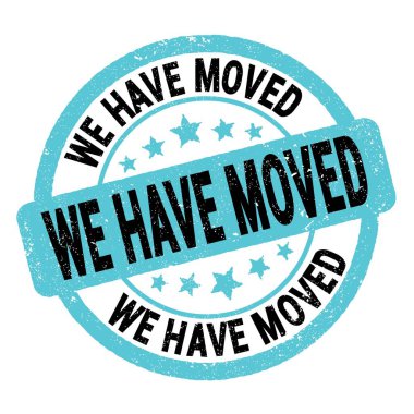 WE HAVE MOVED text written on blue-black grungy stamp sign.