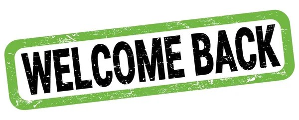 stock image WELCOME BACK text written on green-black rectangle stamp sign.