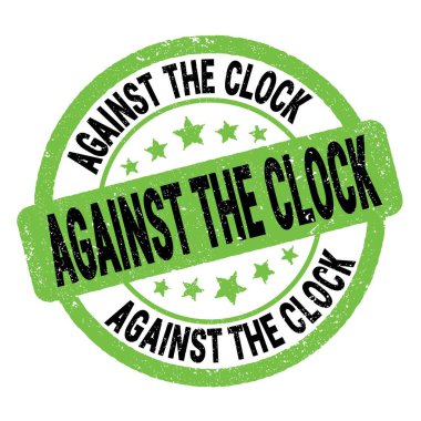AGAINST THE CLOCK text written on green-black grungy stamp sign.