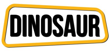 Sarı-siyah trapez damgası üzerine yazılmış DINOSAUR metni.
