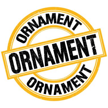 ORNAMENT metni sarı-siyah yuvarlak mühür işareti üzerine yazılmış