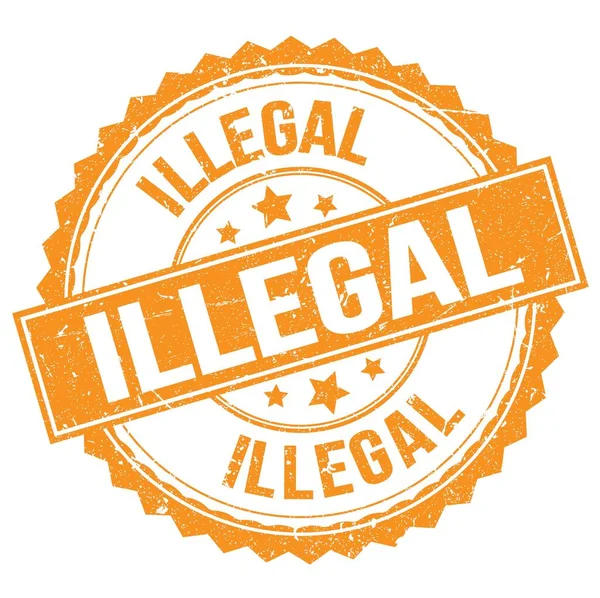 Illegal Text Auf Orangefarbenem Rundem Stempelschild — Stockfoto