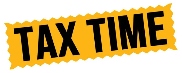 Tax Time Κείμενο Γραμμένο Πορτοκαλί Μαύρο Ζιγκ Ζαγκ Σφραγίδα Υπογράψει — Φωτογραφία Αρχείου