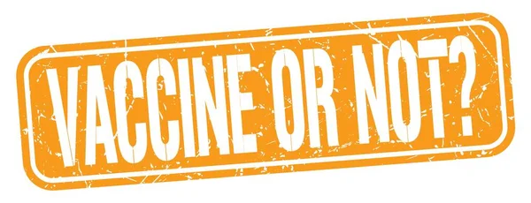 Vaccine Nebo Není Text Napsaný Oranžovém Grungy Razítku — Stock fotografie