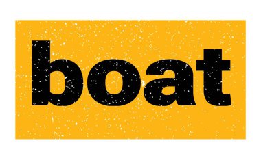 boat text written on yellow-black grungy stamp sign.