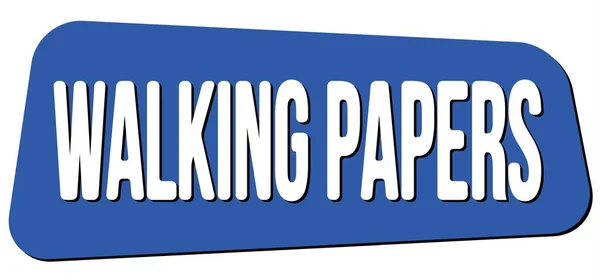 Walking Papers Tekst Napisany Niebieskim Znaku Znaczka Trapezowego — Zdjęcie stockowe