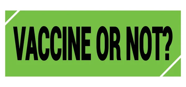 ワクチンかどうか 緑と黒のグランジスタンプ記号で書かれたテキスト — ストック写真