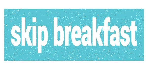 Skip Breakfast Text Written Blue Grungy Stamp Sign — Zdjęcie stockowe