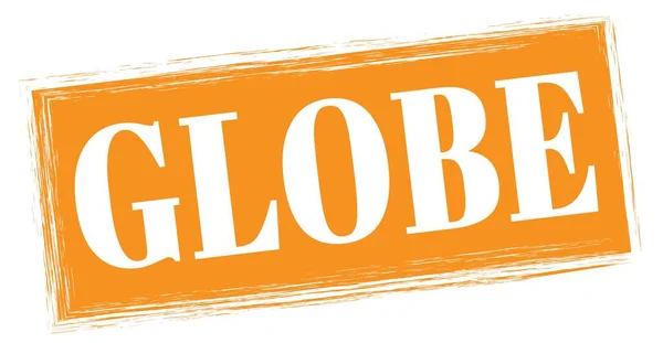 Globe Tekst Napisany Pomarańczowym Prostokątnym Znaku Znaczka — Zdjęcie stockowe