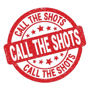 CALL THE SHOTS text written on red grungy stamp sign.