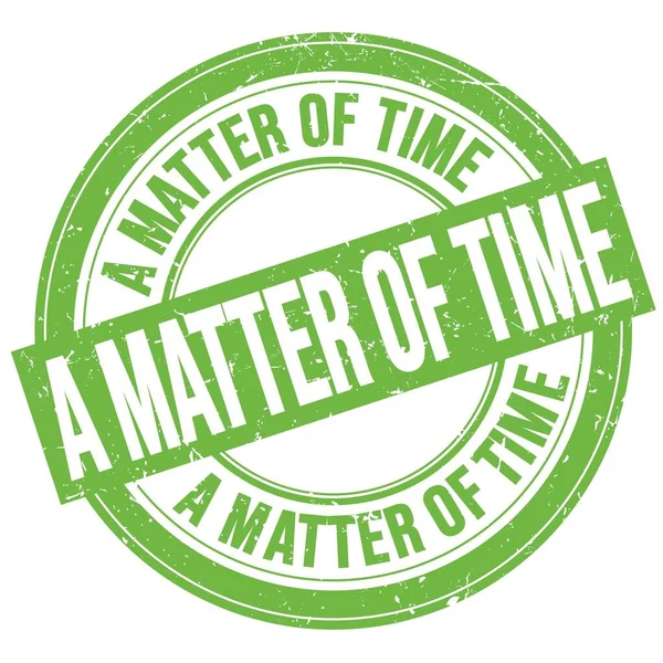 Текст Matter Time Написаний Зеленому Круглому Гранжевому Знаку Марки — стокове фото
