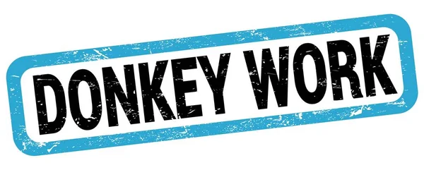 Текст Donkey Work Написанный Сине Черном Прямоугольном Штампе — стоковое фото