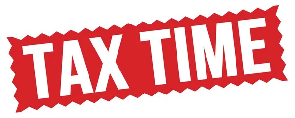 Tekst Tax Time Napisany Czerwonym Zygzakowatym Znaku Znaczka — Zdjęcie stockowe