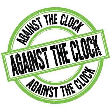 AGAINST THE CLOCK text written on green-black round stamp sign