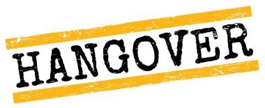 HANGOVER text written on yellow-black grungy lines stamp sign.