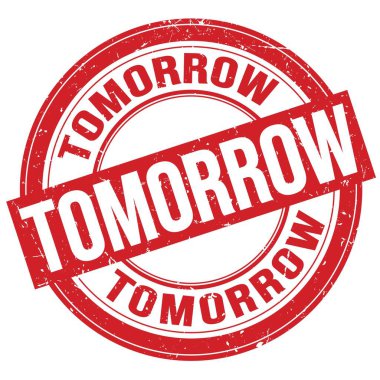 TOMORROW text written on red round grungy stamp sign