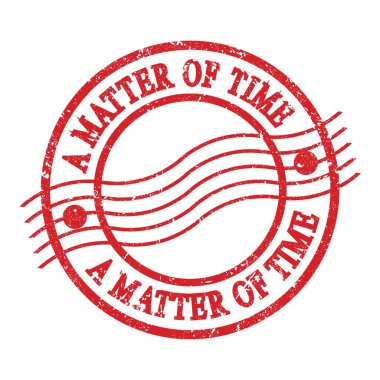 A MATTER OF TIME, text written on red grungy postal stamp.