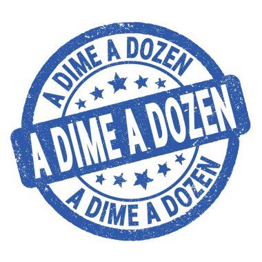 A DIME A DOZEN text written on blue grungy stamp sign.
