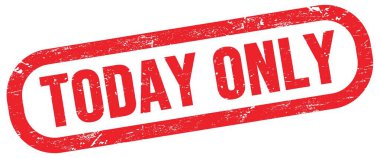 TODAY ONLY, text on red rectangle stamp sign.