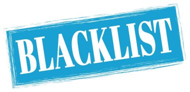 BLACKLIST text written on blue rectangle stamp sign.