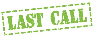 LAST CALL text written on green dash stamp sign.