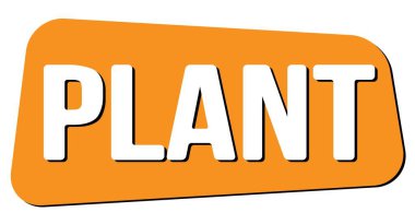 PLANT text written on orange trapeze stamp sign.