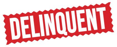 DELINQUENT text written on red zig-zag stamp sign.