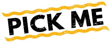 PICK ME text written on yellow-black lines stamp sign.