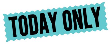TODAY ONLY text written on blue-black zig-zag stamp sign.