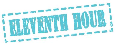 ELEVENTH HOUR text written on blue dash stamp sign.