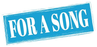 FOR A SONG text written on blue rectangle stamp sign.