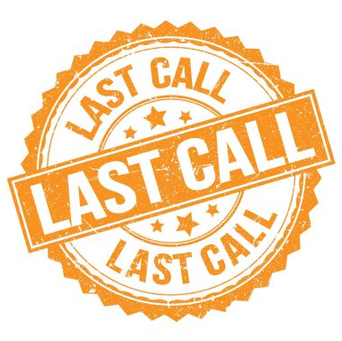 LAST CALL text written on orange round stamp sign