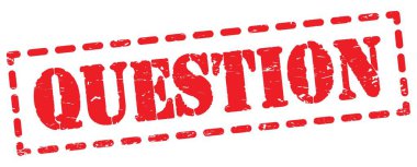 QUESTION text written on red dash stamp sign.