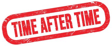 TIME AFTER TIME, text on red rectangle stamp sign.