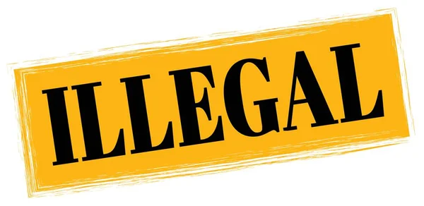 Illegal Text Written Orange Black Rectangle Stamp Sign Royalty Free Stock Photos