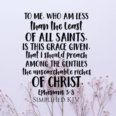 Efesliler 3: 8 Bana göre, azizlerin en küçüğü olan,
