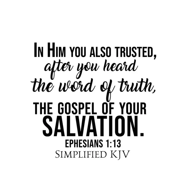 Ephesians 1:13 In Him you also trusted, after you heard the word of truth