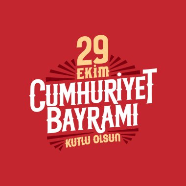 29 ekim Cumhuriyet Bayrami kutlu olsun, Cumhuriyet Günü Türkiye. Tercümesi: 29 Ekim Türkiye Cumhuriyeti Günü ve Türkiye 'de Ulusal Gün mutlu tatiller. Özel tipografi tasarımı