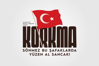 Korkma sonmez bu safaklar yuzen al sancak, 12 Mart istiklal marsi'kabulu. 