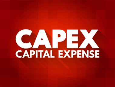 CAPEX Sermaye Gideri- bir kuruluş veya kurumsal kuruluş sabit varlıklarını satın almak, korumak veya geliştirmek için para harcar, kısaltma metin kavramı arka planı