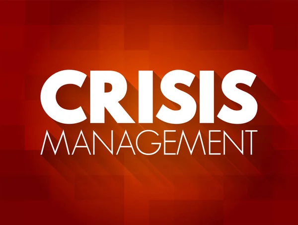 危机管理 一个组织处理可能损害该组织或其利益攸关方的具有破坏性和意想不到的事件的过程 文本概念背景 — 图库矢量图片