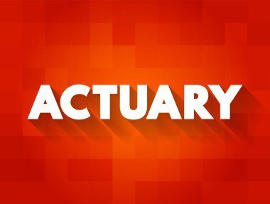 Actuary - risk ve belirsizliğin ölçümü ve yönetimiyle ilgilenen iş adamı, metin kavramı geçmişi