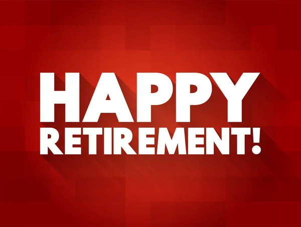 Happy Retirement Textkonzept Für Präsentationen Und Berichte — Stockvektor