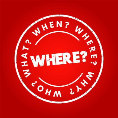 Nerede? Yanıtları bilgi toplama veya sorun çözmede temel kabul edilen soru kelime ve sorular, metin damgası kavramı