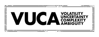 VUCA Volatility, Uncertainty, Complexity, Ambiguity - conflates four distinct types of challenges that demand four distinct types of responses, acronym text concept stamp