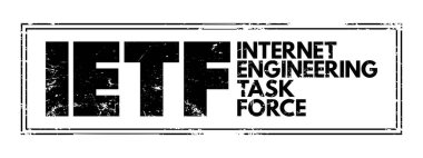 IETF Internet Engineering Task Force - open standards organization, which develops and promotes voluntary Internet standards, acronym text stamp