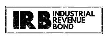 IRB Industrial Revenue Bond - municipal debt securities issued by a government agency on behalf of a private sector company, acronym text stamp