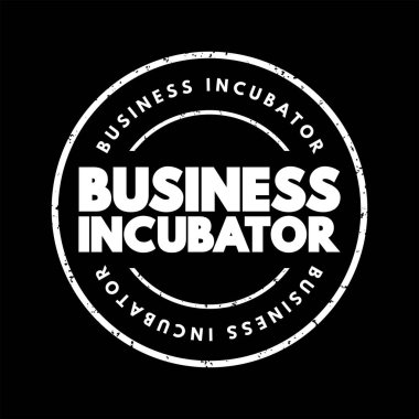 Business incubator - organization that helps startup companies and individual entrepreneurs to develop their businesses, text stamp concept