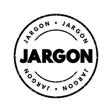 Jargon - specialized terminology associated with a particular field or area of activity, text concept stamp