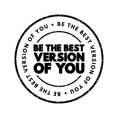 Be The Best Version Of You text stamp, concept background